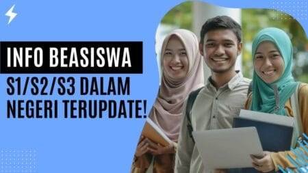 Info Beasiswa S1/S2/S3 Dalam Negeri Terupdate! Info Beasiswa S1S2S3 Dalam Negeri Terupdate!