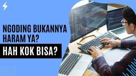 Ngoding Bukannya Haram Ya Hah Kok Bisa