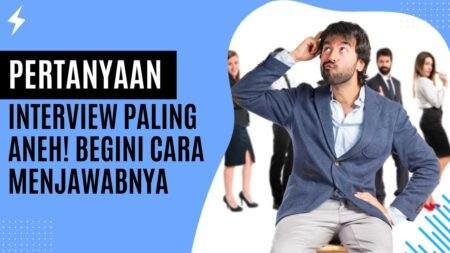 Pertanyaan Interview Paling Aneh! Begini Cara Menjawabnya Pertanyaan Interview Paling Aneh! Begini Cara Menjawabnya