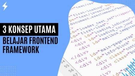 3 Konsep Utama Belajar Frontend Framework 3 Konsep Utama Belajar Frontend Framework