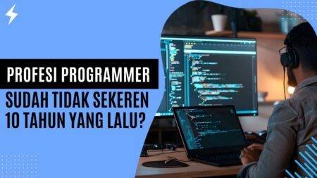 Profesi Programmer Sudah Tidak Sekeren 10 Tahun Yang Lalu? Profesi Programmer Sudah Tidak Sekeren 10 Tahun Yang Lalu