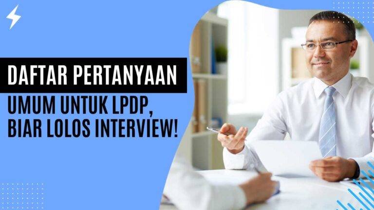 Daftar Pertanyaan Umum Untuk LPDP, Biar Lolos Interview! Daftar Pertanyaan Umum Untuk LPDP, Biar Lolos Interview!