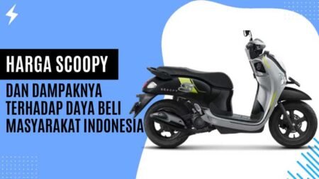 Harga Scoopy dan Dampaknya terhadap Daya Beli Masyarakat Indonesia Harga Scoopy dan Dampaknya terhadap Daya Beli Masyarakat Indonesia