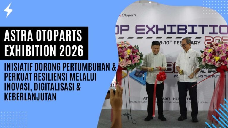 Astra Otoparts Exhibition 2026: Inisiatif Dorong Pertumbuhan & Perkuat Resiliensi melalui Inovasi, Digitalisasi & Keberlanjutan Astra Otoparts Exhibition 2026 Inisiatif Dorong Pertumbuhan & Perkuat Resiliensi melalui Inovasi, Digitalisasi & Keberlanjutan