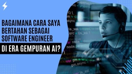 Bagaimana Cara Saya Bertahan sebagai Software Engineer di Era Gempuran AI? Bagaimana Cara Saya Bertahan sebagai Software Engineer di Era Gempuran AI