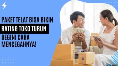 Paket Telat Bisa Bikin Rating Toko Turun, Begini Cara Mencegahnya! Cara mencegah rating toko turun akibat pengiriman paket